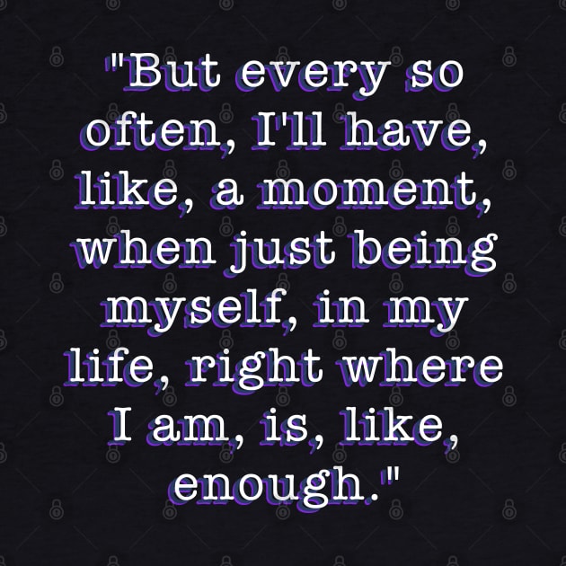 My so called life Quote I Am Enough Typography Design by Created by JR